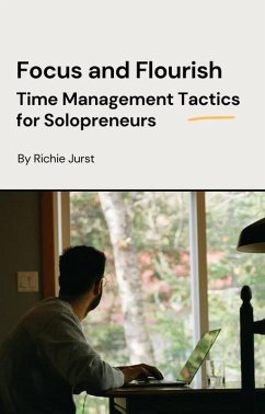 Cover Focus and Flourish: Time Management Tactics for Solopreneurs (eBook, ePUB)