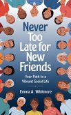 Never Too Late for New Friends (eBook, ePUB)