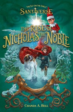 The Elf On The Shelf Santaverse: The Rise Of Nicholas The Noble (eBook, ePUB) - The Elf On The Shelf