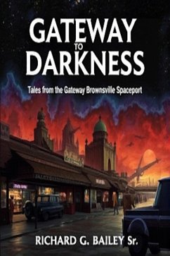 Cover Gateway to Darkness (Tales from the Gateway Brownsville Spaceport, #3) (eBook, ePUB)