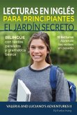 Lecturas en Inglés Para Principiantes El Jardín Secreto: 10 Lecturas Breves Para Niveles A1 A2 Bilingüe con Textos Traducidos y Gramática Básica (Aprende Inglés con Valeria y Luciano, #2) (eBook, ePUB) Lecturas en Inglés Para Principiantes El Jardín Secreto: 10 Lecturas Breves Para Niveles A1 A2 Bilingüe con Textos Traducidos y Gramática Básica (Aprende Inglés con Valeria y Luciano, #2) (eBook, ePUB)