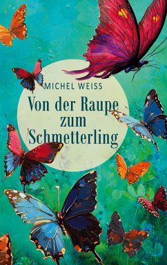 Von der Raupe zum Schmetterling Von der Raupe zum Schmetterling