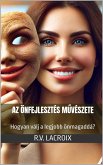 Az önfejlesztés muvészete (eBook, ePUB) Az önfejlesztés muvészete (eBook, ePUB)