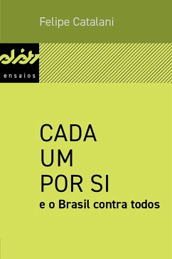 Cada um por si e o Brasil contra todos (eBook, ePUB) - Catalani, Felipe