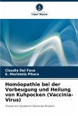 Homöopathie bei der Vorbeugung und Heilung von Kuhpocken (Vaccinia-Virus) Homöopathie bei der Vorbeugung und Heilung von Kuhpocken (Vaccinia-Virus)