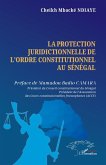 La protection juridictionnelle de l'ordre constitutionnel au Sénégal La protection juridictionnelle de l'ordre constitutionnel au Sénégal