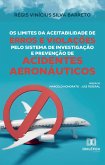 Os Limites da Aceitabilidade de Erros e Violações pelo Sistema de Investigação e Prevenção de Acidentes Aeronáuticos (eBook, ePUB)
