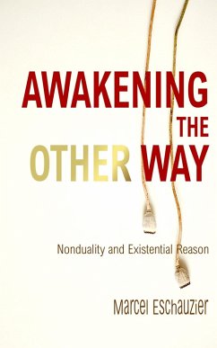 Awakening the Other Way: Nonduality and Existential Reason (eBook, ePUB) - Eschauzier, Marcel