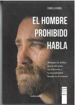 Cover El hombre prohibido habla: Mensajes de Jeshua acerca del amor, las relaciones y la masculinidad basada en el corazón