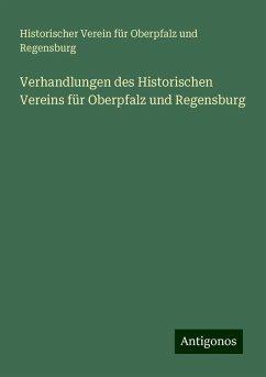 Verhandlungen des Historischen Vereins für Oberpfalz und Regensburg - Regensburg, Historischer Verein für Oberpfalz und