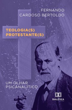 Teologia(s) Protestante(s): um olhar psicanalítico (eBook, ePUB) - Bertoldo, Fernando Cardoso