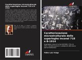Caratterizzazione microstrutturale delle superleghe Inconel 718 e B-1914