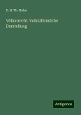 Völkerrecht. Volksthümliche Darstellung Völkerrecht. Volksthümliche Darstellung