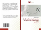 Le Complexe Haptocorrine / Vitamine B12 Démystifié par XAS Le Complexe Haptocorrine / Vitamine B12 Démystifié par XAS