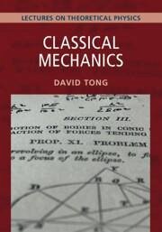 Classical Mechanics: Volume 1 - Tong, David (University of Cambridge)