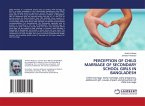 PERCEPTION OF CHILD MARRIAGE OF SECONDARY SCHOOL GIRLS IN BANGLADESH PERCEPTION OF CHILD MARRIAGE OF SECONDARY SCHOOL GIRLS IN BANGLADESH