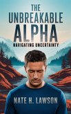 The Unbreakable Alpha (eBook, ePUB) The Unbreakable Alpha (eBook, ePUB)