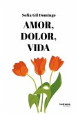 Amor, dolor, vida (eBook, ePUB) Amor, dolor, vida (eBook, ePUB)