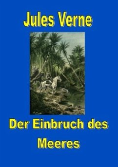 Der Einbruch des Meeres - Verne, Jules