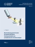 Beschreibung geometrischer Variabilität gekühlter Turbinenschaufeln zur probabilistischen Strukturanalyse Beschreibung geometrischer Variabilität gekühlter Turbinenschaufeln zur probabilistischen Strukturanalyse