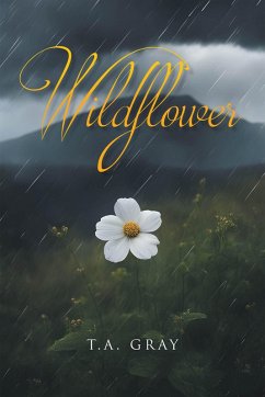 Wildflower (eBook, ePUB) - Gray, T. A.