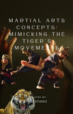 Cover Martial Arts Concepts: Mimicking the Tiger's Movements (eBook, ePUB)