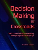 Decision Making at Crossroads: Bible Lessons on Decision Making when facing Crossroads of Life (eBook, ePUB) Decision Making at Crossroads: Bible Lessons on Decision Making when facing Crossroads of Life (eBook, ePUB)