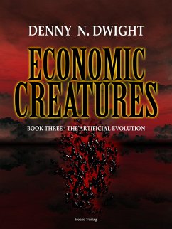 Economic Creatures (eBook, ePUB) - Dwight, Denny N.; Dwight, Denny N.