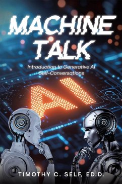 Machine Talk (eBook, ePUB) - Self Ed. D., Timothy C. Machine Talk (eBook, ePUB) - Self Ed. D., Timothy C.