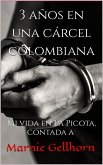 3 años en una Cárcel Colombiana: Mi vida en La Picota, contada a Marnie Gellhorn (eBook, ePUB) 3 años en una Cárcel Colombiana: Mi vida en La Picota, contada a Marnie Gellhorn (eBook, ePUB)