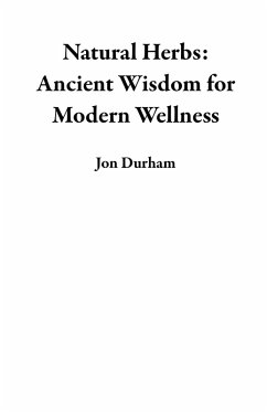 Cover Natural Herbs: Ancient Wisdom for Modern Wellness (eBook, ePUB)
