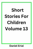 Short Stories For Children Volume 13 (eBook, ePUB) Short Stories For Children Volume 13 (eBook, ePUB)