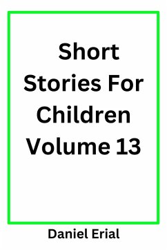 Short Stories For Children Volume 13 (eBook, ePUB) - Erial, Daniel