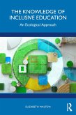 The Knowledge of Inclusive Education (eBook, ePUB) The Knowledge of Inclusive Education (eBook, ePUB)