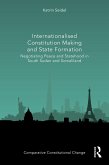 Internationalised Constitution Making and State Formation (eBook, PDF)