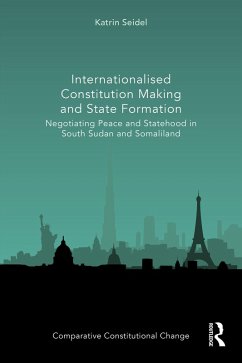Internationalised Constitution Making and State Formation (eBook, PDF) - Seidel, Katrin
