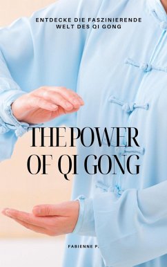 The Power of Qi Gong (eBook, ePUB) - P., Fabienne