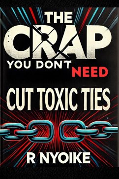 Cover T h e Crap You Don't Need: Cut Toxic Ties (eBook, ePUB)