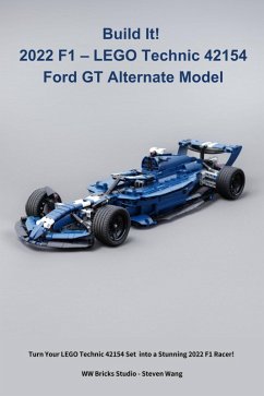 Build It! 2022 F1 - LEGO Technic 42154 Ford GT Alternate Model (LEGO Technic Alternate building, #1) (eBook, ePUB) - Studio, WW Bricks