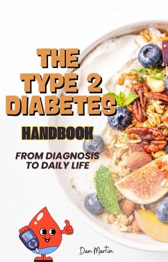 Type 2 Diabetes Handbook: From Diagnosis to Daily Life (eBook, ePUB) - Martin, Dan