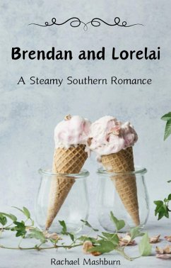 Brendan and Lorelai (A Sweet Southern Series, #1) (eBook, ePUB) - Mashburn, Rachael Brendan and Lorelai (A Sweet Southern Series, #1) (eBook, ePUB) - Mashburn, Rachael
