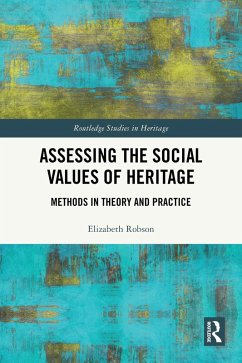 Assessing the Social Values of Heritage (eBook, PDF) - Robson, Elizabeth