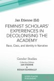 Feminist Scholars' Experiences in Decolonising the Academy (eBook, ePUB) Feminist Scholars' Experiences in Decolonising the Academy (eBook, ePUB)