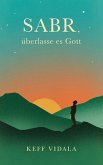 SABR, überlasse es Gott: Spirituelle Texte und Zitate, die dir dabei helfen werden, deinen inneren Frieden zu finden. (eBook, ePUB)