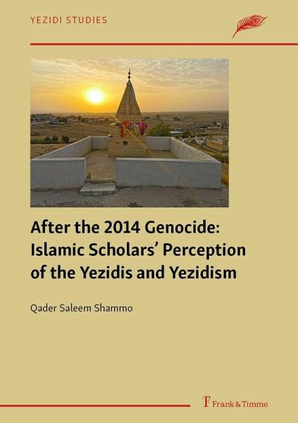 After the 2014 Genocide: Islamic Scholars' Perception of the Yezidis and Yezidism (eBook, PDF) After the 2014 Genocide: Islamic Scholars' Perception of the Yezidis and Yezidism (eBook, PDF)
