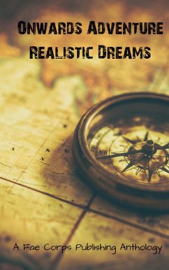 Onwards Adventure Realistic Dreams (eBook, ePUB) - Publishing, Fae Corps; Fahad, Ayaan; Thomas, Benjamin; McCoul, Edward J; Deal, Ef; Harris, Patricia; Hazard, Pyle; Wright, Ruan Bradford; Palumbo, Sergio