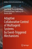 Adaptive Collaborative Control of Multiagent Systems by Event-Triggered Mechanisms (eBook, PDF) Adaptive Collaborative Control of Multiagent Systems by Event-Triggered Mechanisms (eBook, PDF)