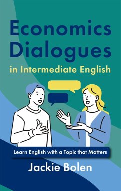 Economics Dialogues in Intermediate English: Learn English with a Topic that Matters (eBook, ePUB) - Bolen, Jackie