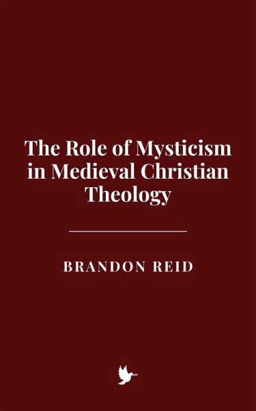 The Role of Mysticism in Medieval Christian Theology (eBook, ePUB)