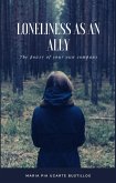 Loneliness as an Ally: The Power of your Own Company (eBook, ePUB) Loneliness as an Ally: The Power of your Own Company (eBook, ePUB)